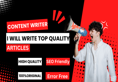 I will write top quality articles 100 original