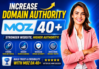 I will do domain authority Moz da 40 plus without spam score