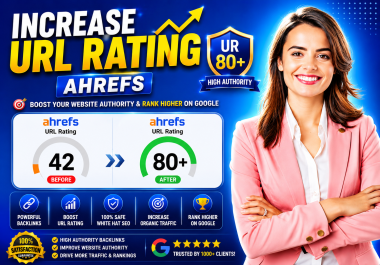 I will increase url rating ahrefs ur to 80 plus with authority backlinks fast