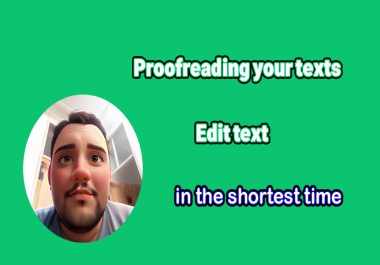 I will professionally edit and correct your texts in the shortest possible time.