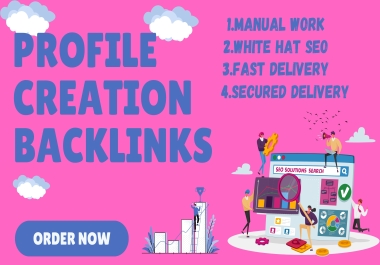 I will do 100 profile creation backlinks with high DA in 80+ sites