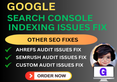 I will do expert fixes for google search console, semrush audit,  ahref site audit issues