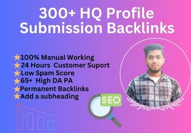 Provide 300+ HQ Profile Submission Backlinks instant indexable