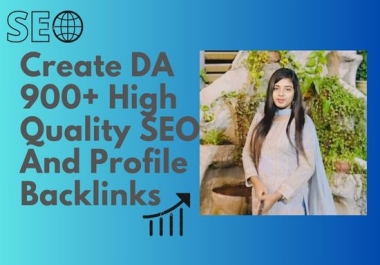 Create DA 900+ High Quality SEO And Profile Backlinks