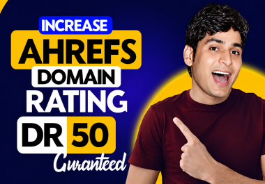I Will Increase Ahrefs Domain Ratings DR 50 with Powerful High Authority Manual SEO Backlinks
