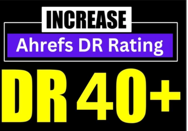 Increase Your Website Domain Rating 40 plus DR 40+ Ahrefs DR