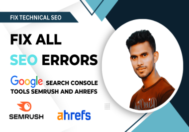 fix google search console, ahrefs,  semrush,  technical SEO errors