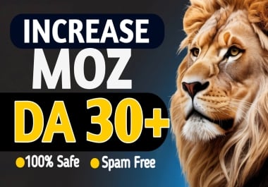 I Will Increase Moz DA 30+ increase Moz DA Safe and Guaranteed