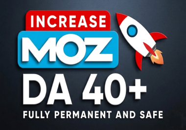 Increase Moz DA 0 to 40 of Your Website