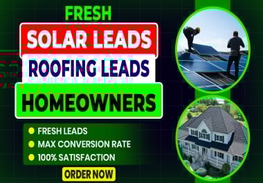 1,000 Fresh Solar Leads,  Roofing Leads & Home Owners List