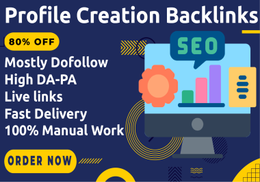 I will Manuall Create 100 high quality profile creation SEO backlink Increase Your Website Ranking