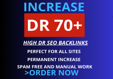 I Will increase DR Domain Rating 70+ Da Domain Authority 50 Plus With High DA,  DR Backlinks