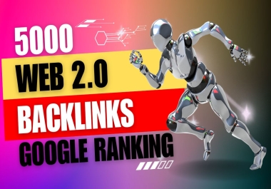 5000 Web 2.0 SEO Backlinks Dofollow Contextual Backlinks High Google Ranking