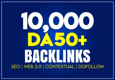 10,000 Web 2.0 SEO Dofollow Contextual Backlinks - High DA 50+