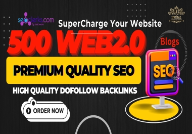 Supercharge your website with 500 HIGH DA WEB2.0 premium quality Backlinks - Boost Traffic & Sales