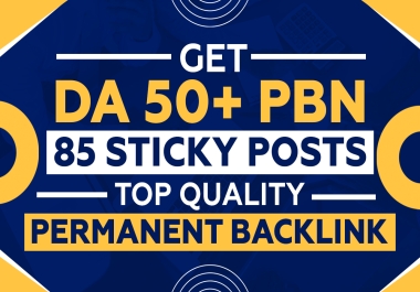 GET DA 50+ PBN 85 STICKY POSTS TOP QUALITY BACKLINKS
