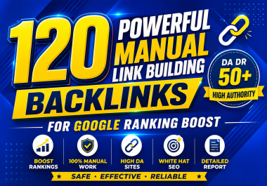 120 Powerful Manual Link Building Backlinks DA DR 50+ for Google Ranking Boost