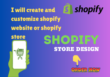I will create and customize shopify website or shopify store