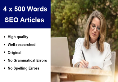 I will write 4 x 500 Words SEO Articles for your Blog or website