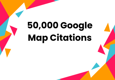 Boost Your GMB Ranking with Effective 50,000 Google Map Citations