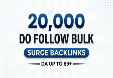 20000 Dofollow Surge Bulk Backlinks High DA 69+ Language-Matched Links