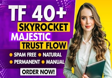 I will increase website trust flow TF 40 plus