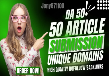 Powerful 50 Article submission High Quality Unique Domains DA 50+ Dofollow Backlinks