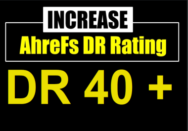 increase ahref DR Rating 40 plus permenant
