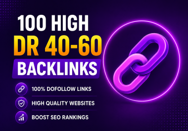I will create 100 high DR 40-60+ dofollow SEO backlinks