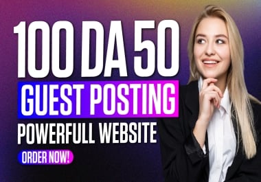 100+ DA50 Guest Posting on Powerful Authority Sites