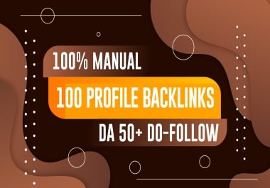 We Will Create 100 High DA 50+ Do-Follow Profile Backlinks