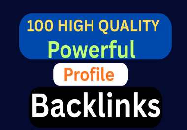 I will create 100 powerful profile backlinks from high DA websites to boost your SEO