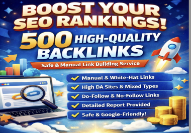 I Will Build 500+ Safe,  Manual & High-Quality Backlinks to Boost Your SEO Rankings
