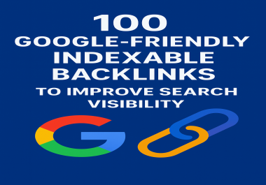 100 Google-Friendly Indexable Backlinks to Improve Search Visibility