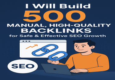 I Will Build 500 Manual,  High-Quality Backlinks for Safe & Effective SEO Growth