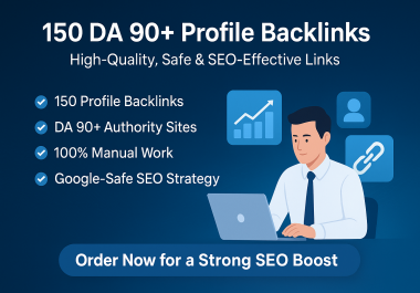 150 High-Quality DA 90+ Profile Backlinks for Strong SEO Boost
