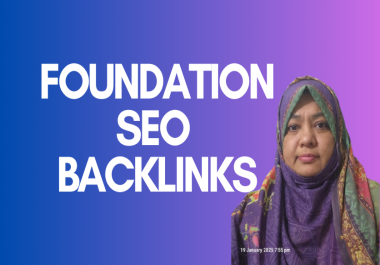 100 High Quality Foundation Backlinks to boost your website ranking.