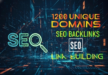 I Will Build 1200 High Quality da pa SEO Backlinks From 1200 Unique Domains For Google Ranking