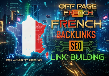 I will do 150 high authority French backlinks from unique France fr domain for top Google ranking