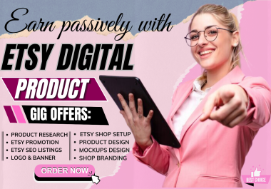 I will setup etsy digital product shop,  etsy digital products,  etsy product listing SEO