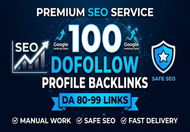 100 High Authority Dofollow Profile Backlinks DA 80-99