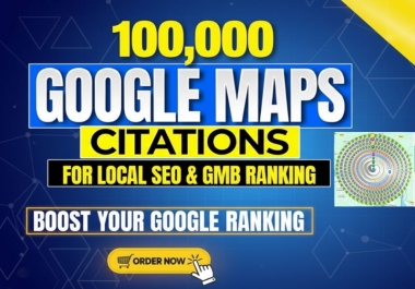 I will manually create 100,000 Google Maps citations for local SEO & Google My Business ranking