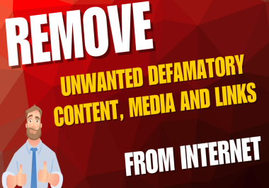 SEO reputation management by Removal of Unwanted Defamatory Content,  Media,  and Links from Internet