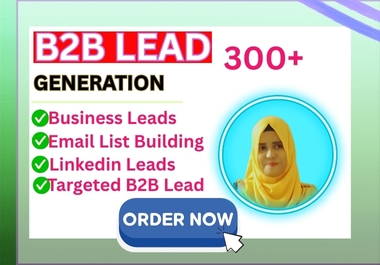 I will provide 300+ B2B business leads,  email list,  LinkedIn leads