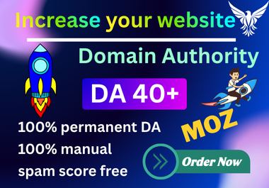 I Will Increase Moz Domain Authority DA 40+ With High Authority Backlinks