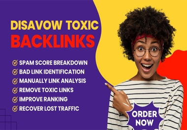 I will disavow toxic backlinks,  remove bad links