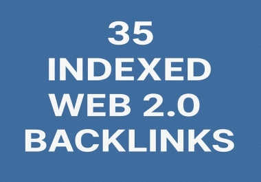 I will create 35 unique indexed web2.0 backlinks for your website