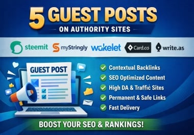 I will publish 5 high quality guest posts on Steemit,  MyStringly,  Wakelet,  Card. co & Write. as