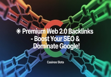 Premium Web 2.0 Backlinks - Boost Your SEO & Dominate Google