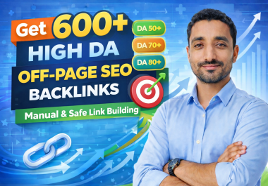 Get 600+ High DA Backlinks Manual Safe Off Page SEO Service